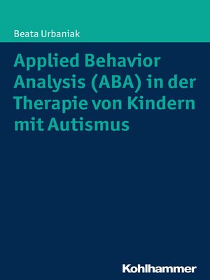 cover image of Applied Behavior Analysis (ABA) in der Therapie von Kindern mit Autismus